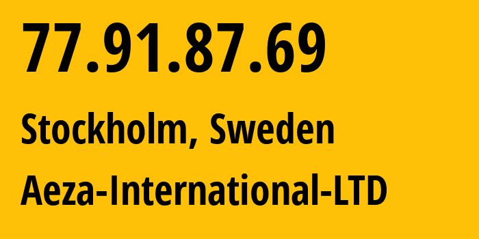 IP-адрес 77.91.87.69 (Стокгольм, Stockholm County, Швеция) определить местоположение, координаты на карте, ISP провайдер AS210644 Aeza-International-LTD // кто провайдер айпи-адреса 77.91.87.69