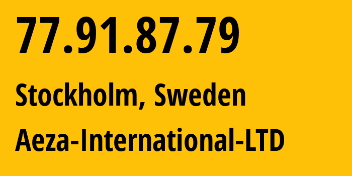 IP-адрес 77.91.87.79 (Стокгольм, Stockholm County, Швеция) определить местоположение, координаты на карте, ISP провайдер AS210644 Aeza-International-LTD // кто провайдер айпи-адреса 77.91.87.79