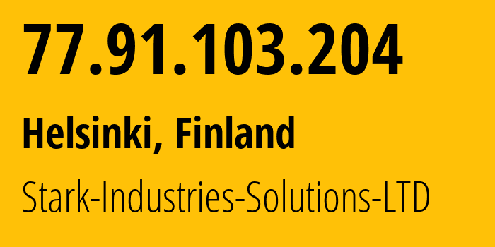 IP address 77.91.103.204 (Helsinki, Uusimaa, Finland) get location, coordinates on map, ISP provider AS44477 Stark-Industries-Solutions-LTD // who is provider of ip address 77.91.103.204, whose IP address