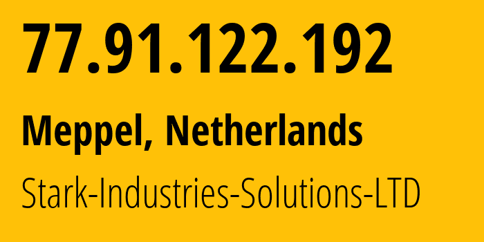 IP address 77.91.122.192 (Meppel, Drenthe, Netherlands) get location, coordinates on map, ISP provider AS44477 Stark-Industries-Solutions-LTD // who is provider of ip address 77.91.122.192, whose IP address