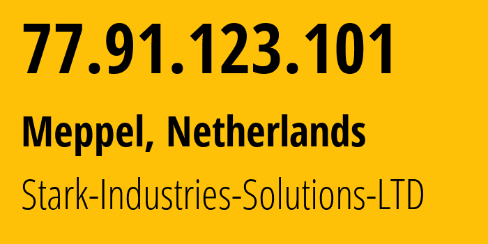 IP address 77.91.123.101 (Meppel, Drenthe, Netherlands) get location, coordinates on map, ISP provider AS44477 Stark-Industries-Solutions-LTD // who is provider of ip address 77.91.123.101, whose IP address