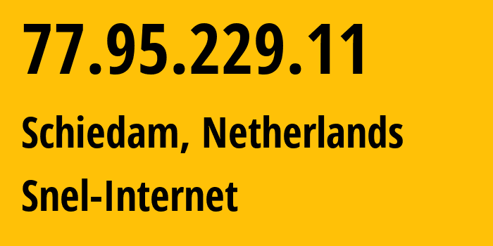 IP-адрес 77.95.229.11 (Схидам, Южная Голландия, Нидерланды) определить местоположение, координаты на карте, ISP провайдер AS62370 Snel-Internet // кто провайдер айпи-адреса 77.95.229.11