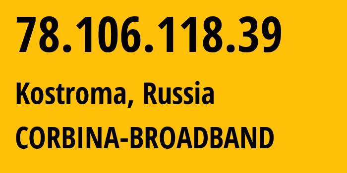 IP-адрес 78.106.118.39 (Энгельс, Саратовская Область, Россия) определить местоположение, координаты на карте, ISP провайдер AS8402 CORBINA-BROADBAND // кто провайдер айпи-адреса 78.106.118.39