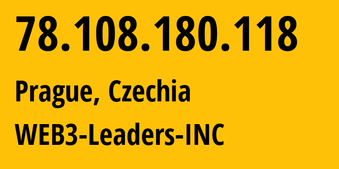 IP address 78.108.180.118 (Prague, Prague, Czechia) get location, coordinates on map, ISP provider AS62160 WEB3-Leaders-INC // who is provider of ip address 78.108.180.118, whose IP address