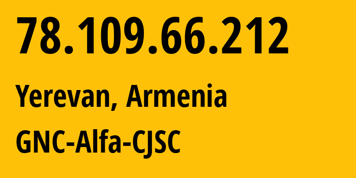 IP address 78.109.66.212 (Yerevan, Yerevan, Armenia) get location, coordinates on map, ISP provider AS49800 GNC-Alfa-CJSC // who is provider of ip address 78.109.66.212, whose IP address