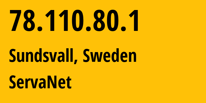 IP address 78.110.80.1 (Sundsvall, Västernorrland County, Sweden) get location, coordinates on map, ISP provider AS31507 ServaNet // who is provider of ip address 78.110.80.1, whose IP address