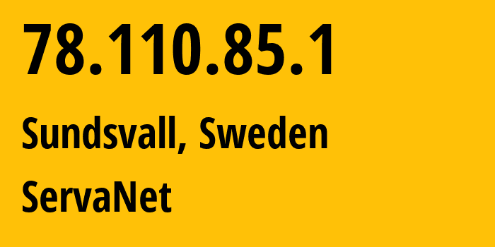 IP address 78.110.85.1 (Sundsvall, Västernorrland County, Sweden) get location, coordinates on map, ISP provider AS31507 ServaNet // who is provider of ip address 78.110.85.1, whose IP address