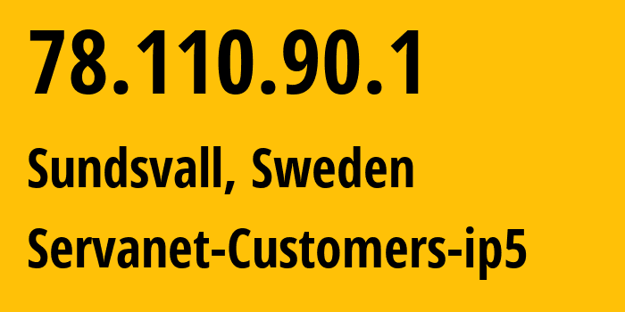 IP address 78.110.90.1 (Sundsvall, Västernorrland County, Sweden) get location, coordinates on map, ISP provider AS31507 Servanet-Customers-ip5 // who is provider of ip address 78.110.90.1, whose IP address