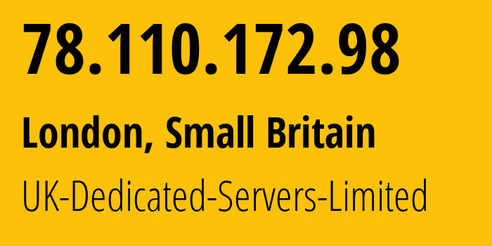 IP address 78.110.172.98 (London, England, Small Britain) get location, coordinates on map, ISP provider AS42831 UK-Dedicated-Servers-Limited // who is provider of ip address 78.110.172.98, whose IP address