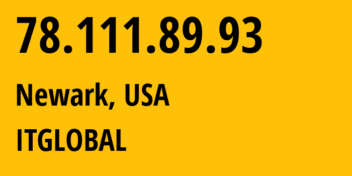 IP-адрес 78.111.89.93 (Ньюарк, Нью-Джерси, США) определить местоположение, координаты на карте, ISP провайдер AS208951 ITGLOBAL // кто провайдер айпи-адреса 78.111.89.93