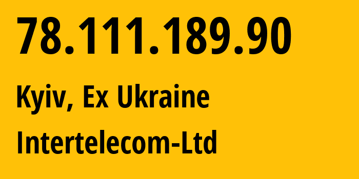 IP address 78.111.189.90 (Kyiv, Kyiv City, Ex Ukraine) get location, coordinates on map, ISP provider AS31343 Intertelecom-Ltd // who is provider of ip address 78.111.189.90, whose IP address