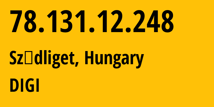 IP-адрес 78.131.12.248 (Дебрецен, Хайду-Бихар, Венгрия) определить местоположение, координаты на карте, ISP провайдер AS20845 DIGI // кто провайдер айпи-адреса 78.131.12.248