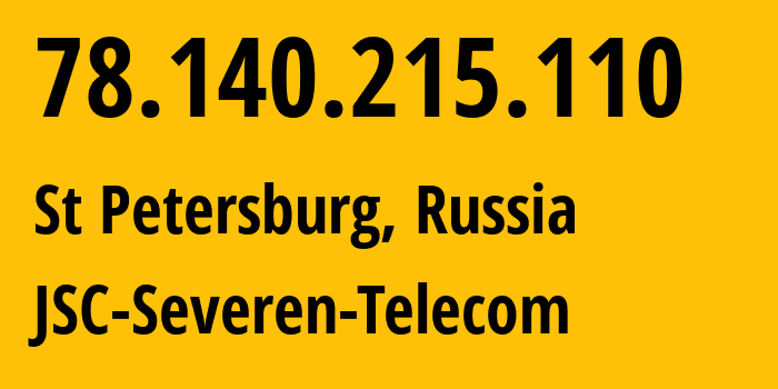 IP-адрес 78.140.215.110 (Санкт-Петербург, Санкт-Петербург, Россия) определить местоположение, координаты на карте, ISP провайдер AS35000 JSC-Severen-Telecom // кто провайдер айпи-адреса 78.140.215.110