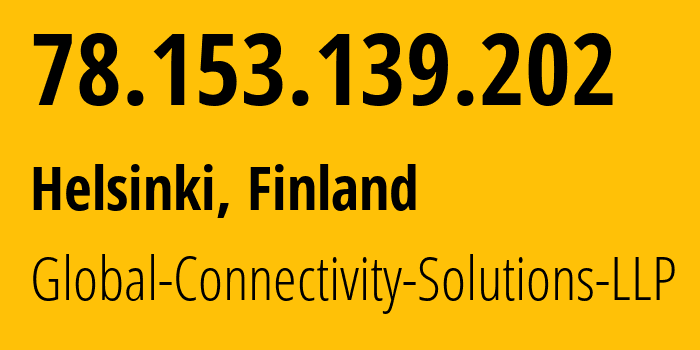 IP address 78.153.139.202 (Helsinki, Uusimaa, Finland) get location, coordinates on map, ISP provider AS207713 Global-Internet-Solutions-LLC // who is provider of ip address 78.153.139.202, whose IP address