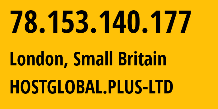 IP-адрес 78.153.140.177 (Лондон, Англия, Мелкобритания) определить местоположение, координаты на карте, ISP провайдер AS202306 HOSTGLOBAL.PLUS-LTD // кто провайдер айпи-адреса 78.153.140.177