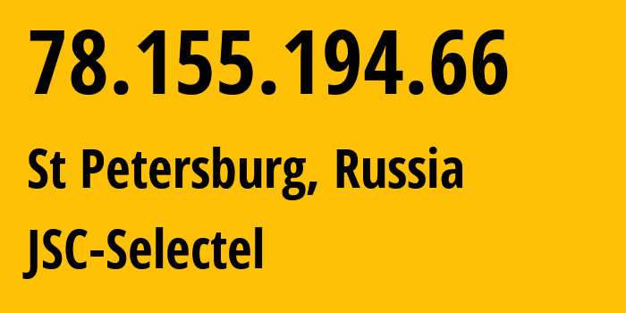 IP address 78.155.194.66 (St Petersburg, St.-Petersburg, Russia) get location, coordinates on map, ISP provider AS49505 JSC-Selectel // who is provider of ip address 78.155.194.66, whose IP address