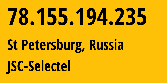 IP address 78.155.194.235 (St Petersburg, St.-Petersburg, Russia) get location, coordinates on map, ISP provider AS49505 JSC-Selectel // who is provider of ip address 78.155.194.235, whose IP address