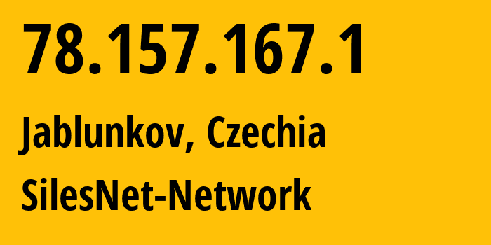 IP address 78.157.167.1 (Navsi u Jablunkova, Moravskoslezsky kraj, Czechia) get location, coordinates on map, ISP provider AS43709 SilesNet-Network // who is provider of ip address 78.157.167.1, whose IP address