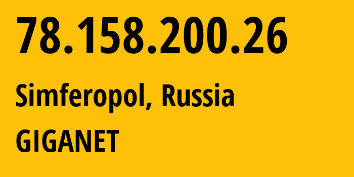 IP-адрес 78.158.200.26 (Симферополь, Республика Крым, Россия) определить местоположение, координаты на карте, ISP провайдер AS48330 GIGANET // кто провайдер айпи-адреса 78.158.200.26