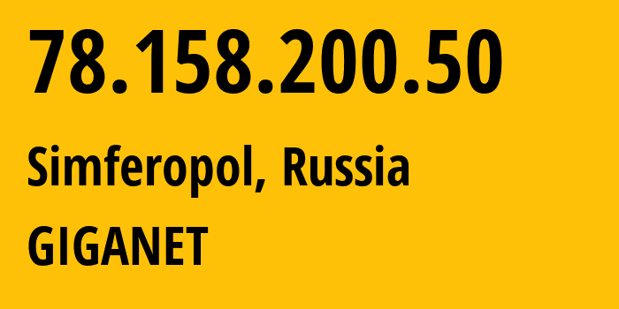 IP-адрес 78.158.200.50 (Симферополь, Республика Крым, Россия) определить местоположение, координаты на карте, ISP провайдер AS48330 GIGANET // кто провайдер айпи-адреса 78.158.200.50