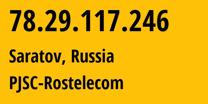 IP address 78.29.117.246 get location, coordinates on map, ISP provider AS12389 PJSC-Rostelecom // who is provider of ip address 78.29.117.246, whose IP address