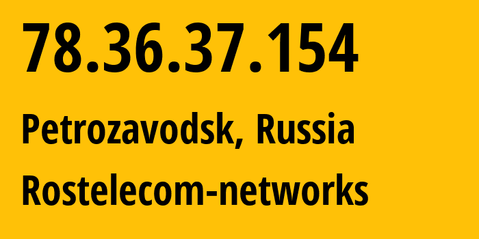 IP-адрес 78.36.37.154 (Петрозаводск, Карелия, Россия) определить местоположение, координаты на карте, ISP провайдер AS12389 Rostelecom-networks // кто провайдер айпи-адреса 78.36.37.154