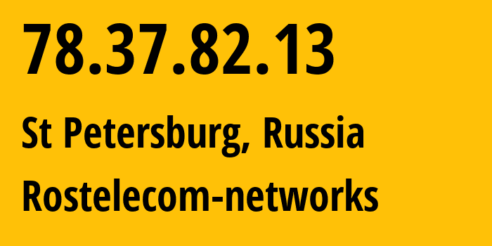 IP address 78.37.82.13 (Syktyvkar, Komi, Russia) get location, coordinates on map, ISP provider AS12389 Rostelecom-networks // who is provider of ip address 78.37.82.13, whose IP address