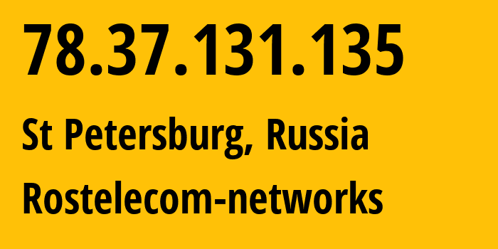 IP-адрес 78.37.131.135 (Санкт-Петербург, Санкт-Петербург, Россия) определить местоположение, координаты на карте, ISP провайдер AS12389 Rostelecom-networks // кто провайдер айпи-адреса 78.37.131.135