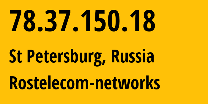 IP address 78.37.150.18 get location, coordinates on map, ISP provider AS12389 Rostelecom-networks // who is provider of ip address 78.37.150.18, whose IP address