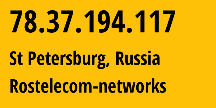 IP address 78.37.194.117 (St Petersburg, St.-Petersburg, Russia) get location, coordinates on map, ISP provider AS12389 Rostelecom-networks // who is provider of ip address 78.37.194.117, whose IP address