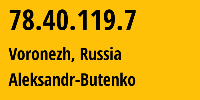 IP-адрес 78.40.119.7 (Воронеж, Воронежская Область, Россия) определить местоположение, координаты на карте, ISP провайдер AS50015 Aleksandr-Butenko // кто провайдер айпи-адреса 78.40.119.7