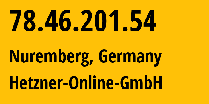 IP-адрес 78.46.201.54 (Нюрнберг, Бавария, Германия) определить местоположение, координаты на карте, ISP провайдер AS24940 Hetzner-Online-GmbH // кто провайдер айпи-адреса 78.46.201.54