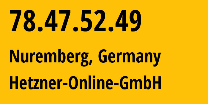 IP address 78.47.52.49 (Essen, North Rhine-Westphalia, Germany) get location, coordinates on map, ISP provider AS24940 Hetzner-Online-GmbH // who is provider of ip address 78.47.52.49, whose IP address