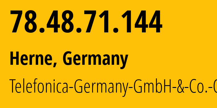 IP-адрес 78.48.71.144 (Эссен, Северный Рейн-Вестфалия, Германия) определить местоположение, координаты на карте, ISP провайдер AS6805 Telefonica-Germany-GmbH-&-Co.-OHG // кто провайдер айпи-адреса 78.48.71.144