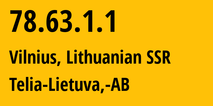 IP address 78.63.1.1 (Vilnius, Vilnius, Lithuanian SSR) get location, coordinates on map, ISP provider AS8764 Telia-Lietuva,-AB // who is provider of ip address 78.63.1.1, whose IP address