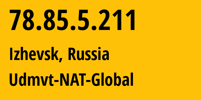 IP-адрес 78.85.5.211 (Ижевск, Удмуртия, Россия) определить местоположение, координаты на карте, ISP провайдер AS12389 Udmvt-NAT-Global // кто провайдер айпи-адреса 78.85.5.211