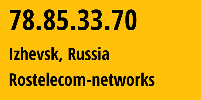 IP-адрес 78.85.33.70 (Ижевск, Удмуртия, Россия) определить местоположение, координаты на карте, ISP провайдер AS12389 Rostelecom-networks // кто провайдер айпи-адреса 78.85.33.70