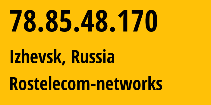 IP address 78.85.48.170 (Izhevsk, Udmurtiya Republic, Russia) get location, coordinates on map, ISP provider AS12389 Rostelecom-networks // who is provider of ip address 78.85.48.170, whose IP address