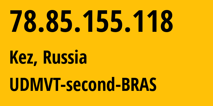 IP address 78.85.155.118 (Izhevsk, Udmurtiya Republic, Russia) get location, coordinates on map, ISP provider AS12389 UDMVT-second-BRAS // who is provider of ip address 78.85.155.118, whose IP address