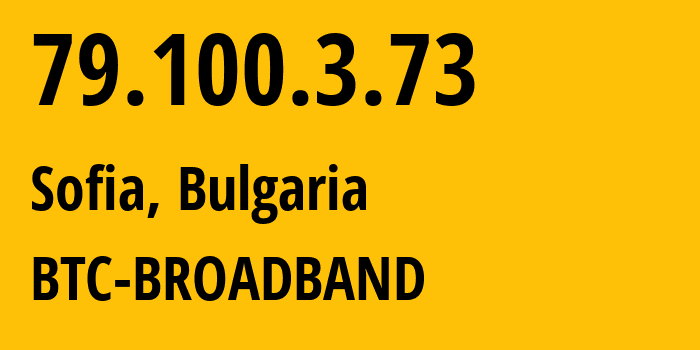 IP address 79.100.3.73 (Sofia, Sofia-Capital, Bulgaria) get location, coordinates on map, ISP provider AS8866 BTC-BROADBAND // who is provider of ip address 79.100.3.73, whose IP address