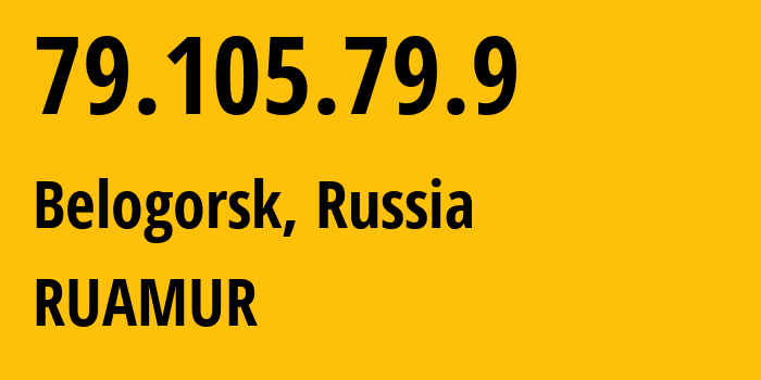IP address 79.105.79.9 (Belogorsk, Amur Oblast, Russia) get location, coordinates on map, ISP provider AS12389 RUAMUR // who is provider of ip address 79.105.79.9, whose IP address