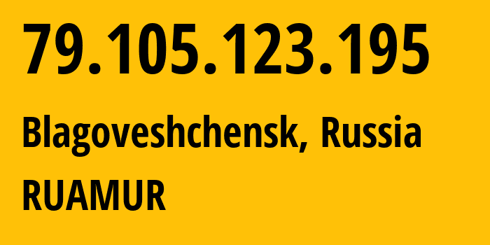 IP address 79.105.123.195 (Blagoveshchensk, Amur Oblast, Russia) get location, coordinates on map, ISP provider AS34137 RUAMUR // who is provider of ip address 79.105.123.195, whose IP address