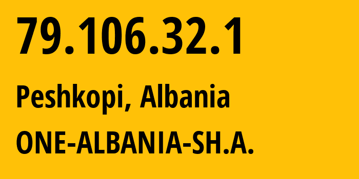 IP-адрес 79.106.32.1 (Пешкопия, область Дибра, Албания) определить местоположение, координаты на карте, ISP провайдер AS42313 ONE-ALBANIA-SH.A. // кто провайдер айпи-адреса 79.106.32.1