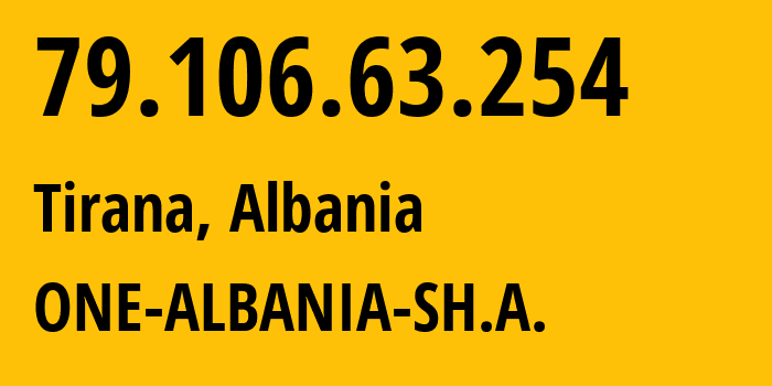 IP-адрес 79.106.63.254 (Тирана, область Тирана, Албания) определить местоположение, координаты на карте, ISP провайдер AS42313 ONE-ALBANIA-SH.A. // кто провайдер айпи-адреса 79.106.63.254