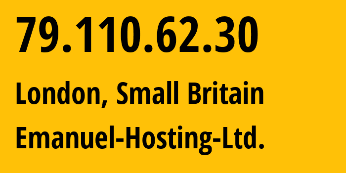 IP address 79.110.62.30 (London, England, Small Britain) get location, coordinates on map, ISP provider AS215766 Emanuel-Hosting-Ltd. // who is provider of ip address 79.110.62.30, whose IP address