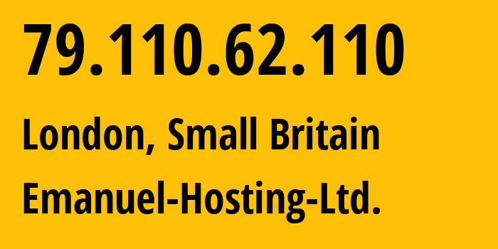 IP address 79.110.62.110 (London, England, Small Britain) get location, coordinates on map, ISP provider AS215766 Emanuel-Hosting-Ltd. // who is provider of ip address 79.110.62.110, whose IP address