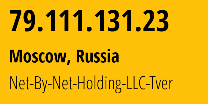 IP address 79.111.131.23 (Moscow, Moscow, Russia) get location, coordinates on map, ISP provider AS12714 Net-By-Net-Holding-LLC-Tver // who is provider of ip address 79.111.131.23, whose IP address