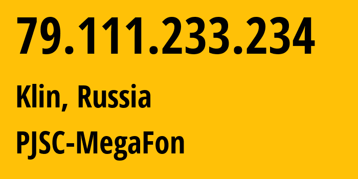 IP-адрес 79.111.233.234 (Клин, Московская область, Россия) определить местоположение, координаты на карте, ISP провайдер AS12714 PJSC-MegaFon // кто провайдер айпи-адреса 79.111.233.234