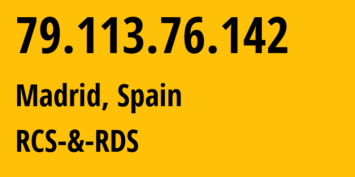 IP address 79.113.76.142 (Madrid, Madrid, Spain) get location, coordinates on map, ISP provider AS8708 RCS-&-RDS // who is provider of ip address 79.113.76.142, whose IP address