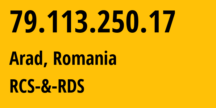 IP-адрес 79.113.250.17 (Арад, Арад, Румыния) определить местоположение, координаты на карте, ISP провайдер AS8708 RCS-&-RDS // кто провайдер айпи-адреса 79.113.250.17